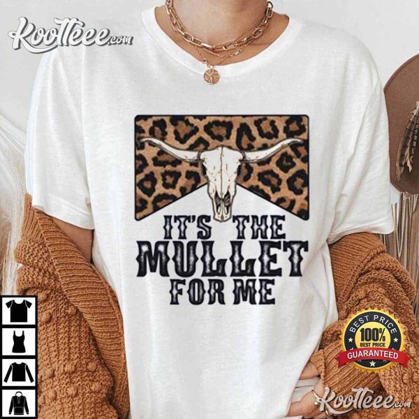 It’s The Mullet For Me Mullet Lover T-Shirt