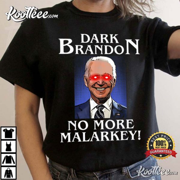 Dark Brandon No More Malarkey Funny Presidential Meme T-Shirt