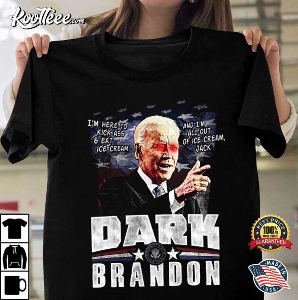 Dark Brandon Joe Biden Here To Kick Ass And Eat Ice Cream T-Shirt