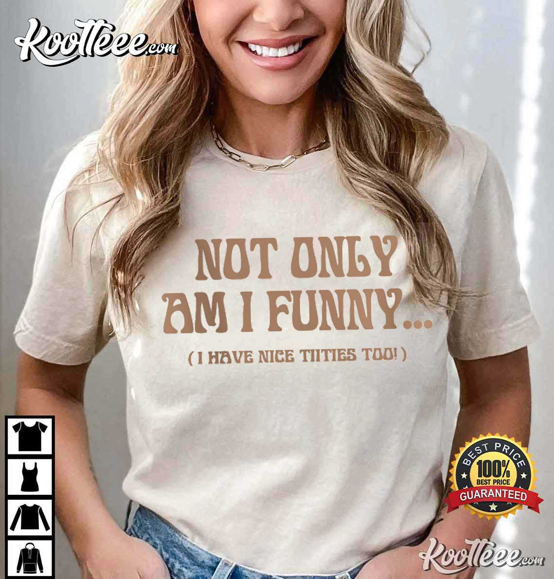 Paige Spiranac Not Only Am I Funny T-Shirt