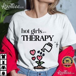 Hot Girls Go To Therapy Self Care T-Shirt