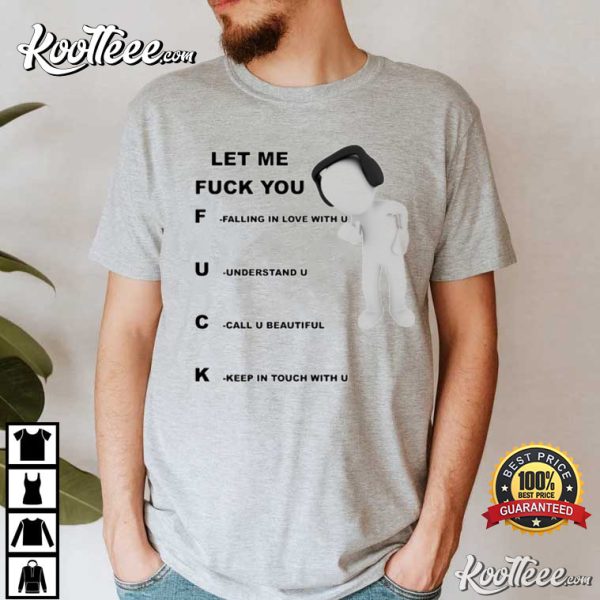 Let Me Fuck You T-Shirt