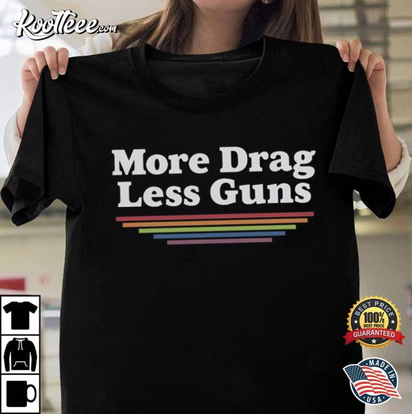 More Drag Less Guns LGBTQ T-Shirt