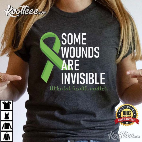 Mental Health Awareness Some Wounds Are Invisible T-Shirt
