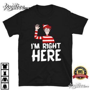Where s Waldo I m Right Here T Shirt