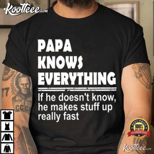 Papa Knows Everything Father's Day Gift T Shirt 3