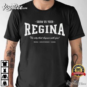 Show Us Your Regina The City That Rhymes With Fun T Shirt 1