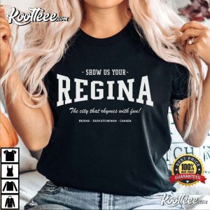 Show Us Your Regina The City That Rhymes With Fun T Shirt 2