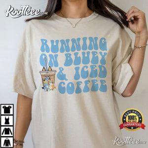 Bluey Running On Bluey And Iced Coffee Cute T Shirt 3