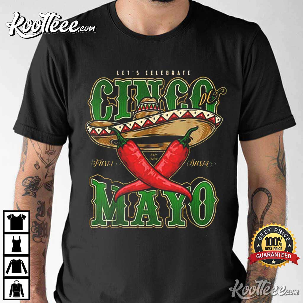 Cinco De Mayo Lets Celebrate With Hot Chilli T-Shirt