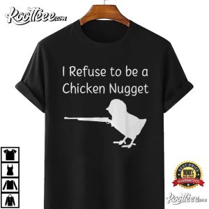 I Refuse to be a Chicken Nugget Gun Conservative Libertarian T Shirt 2