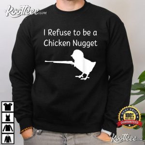 I Refuse to be a Chicken Nugget Gun Conservative Libertarian T Shirt 3
