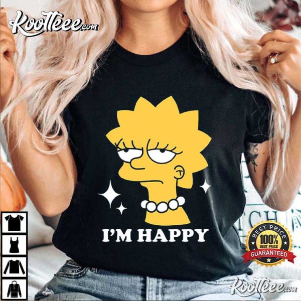 Lisa Simpson I’m Happy The Simpsons T-Shirt