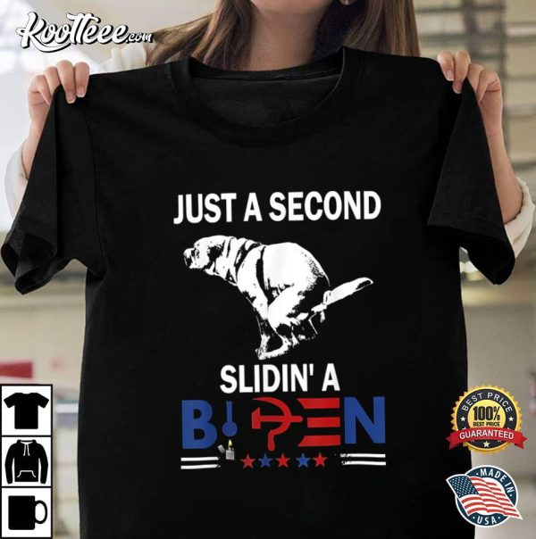 Just A Second Slidin’ A Biden Funny Joe Biden T-Shirt