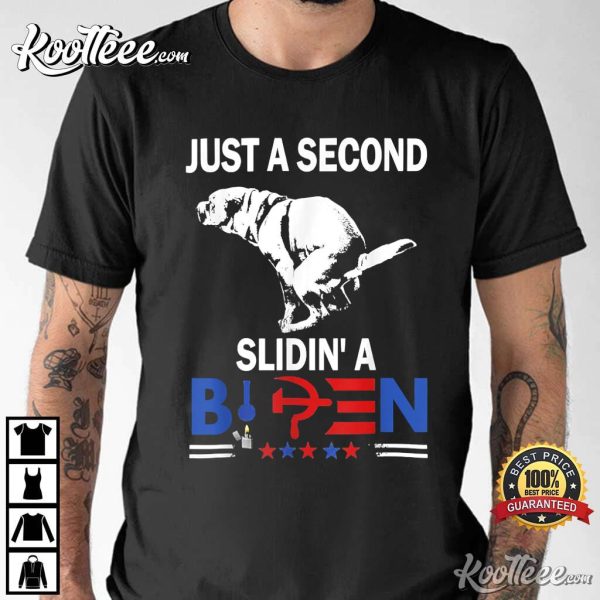 Just A Second Slidin’ A Biden Funny Joe Biden T-Shirt