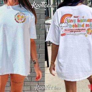 Dear Tiny Human Behind Me T Shirt