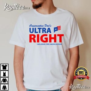 Conservative Dad's Ultra Right 100 Work Free American Beer T Shirt 3