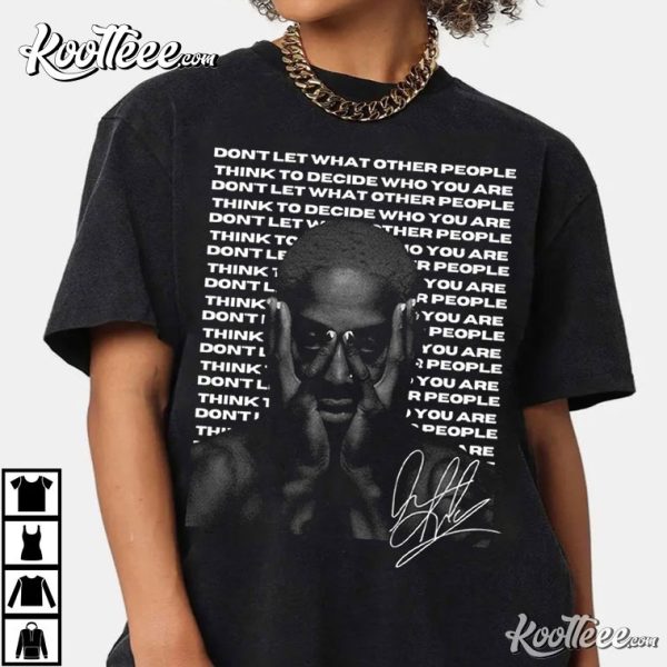 Dennis Rodman Don’t Let What Other People To Decide Who You Are T-Shirt