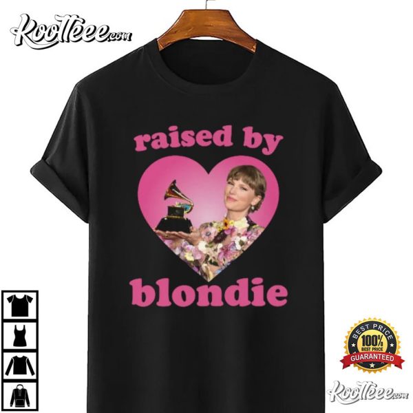 Taylor Raised By Blondie Fan Gift Best T-Shirt