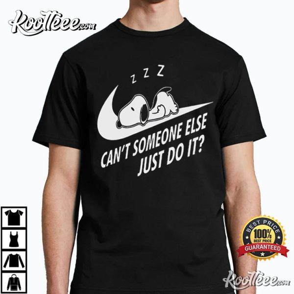 Snoopy Can’t Someone Else Just Do It T-Shirt