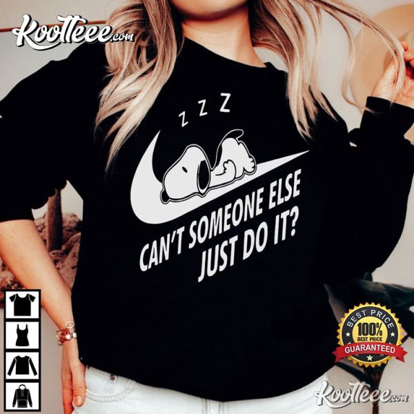 Snoopy Can’t Someone Else Just Do It T-Shirt