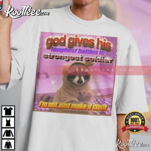 Raccoon Meme God Gives His Toughest Battles T-Shirt