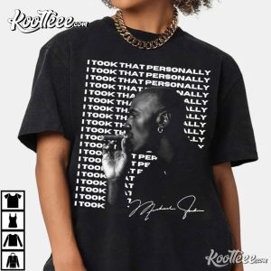 MJ I Took That Personally Gift For Unisex T Shirt 2