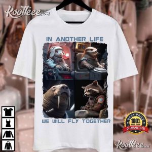 In Another Life We Will Fly Together Guardians Of The Galaxy Vol 3 T Shirt 3
