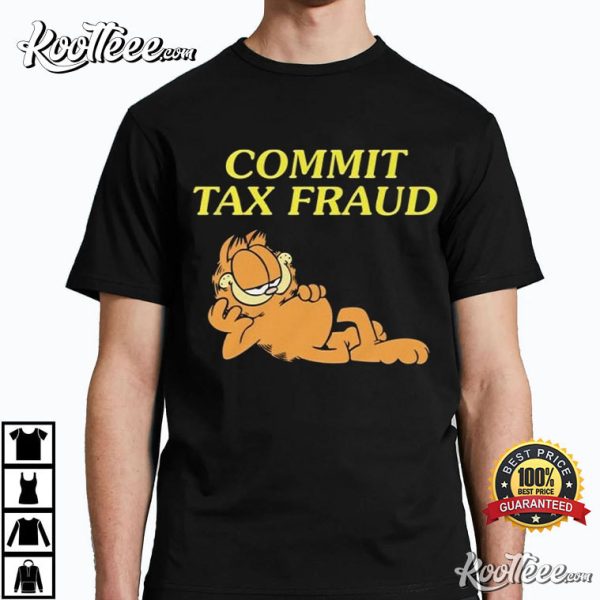 Commit Tax Fraud Garfield T-Shirt