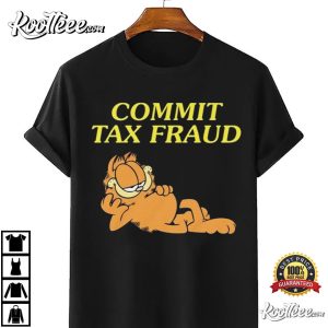 Commit Tax Fraud Garfield T Shirt