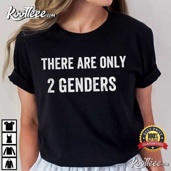 There Are Only 2 Genders T-Shirt