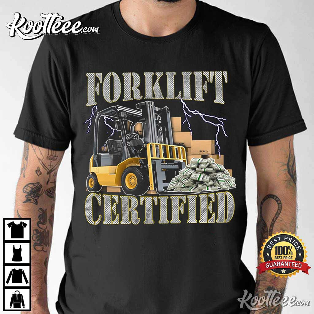 Forklift Certified Oddly Specific Meme T-Shirt