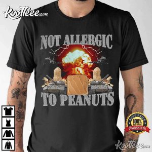 Not Allergic To Peanuts Meme Funny T Shirt 1