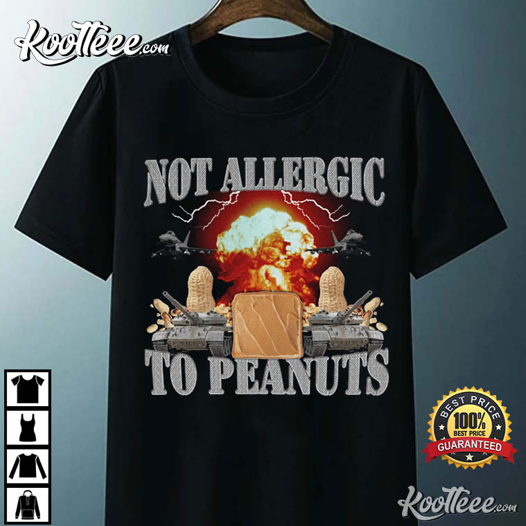 Not Allergic To Peanuts Meme Funny T-Shirt
