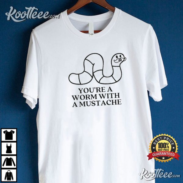 You’re A Worm With A Mustache Cartoon Sketch Vanderpump Rules T-Shirt