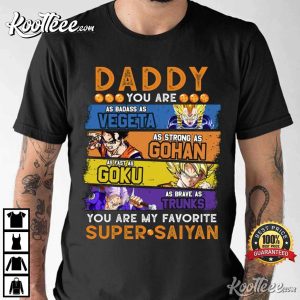 Dragon Ball Daddy You Are My Favorite Super Saiyan T Shirt 1