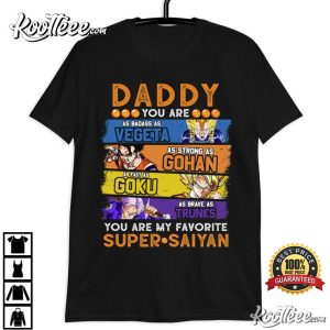 Dragon Ball Daddy You Are My Favorite Super Saiyan T Shirt 3