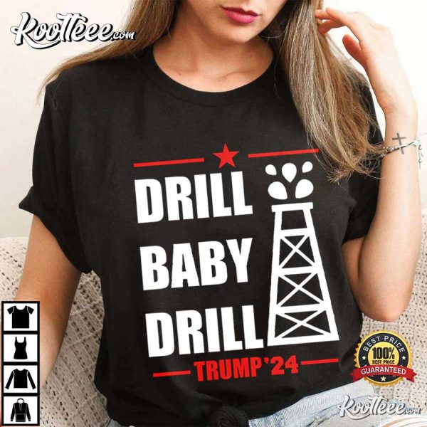 Drill Baby Drill Trump 24 T-Shirt