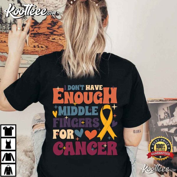 I Don’t Have Enough Middle Fingers Cancer Awareness T-Shirt