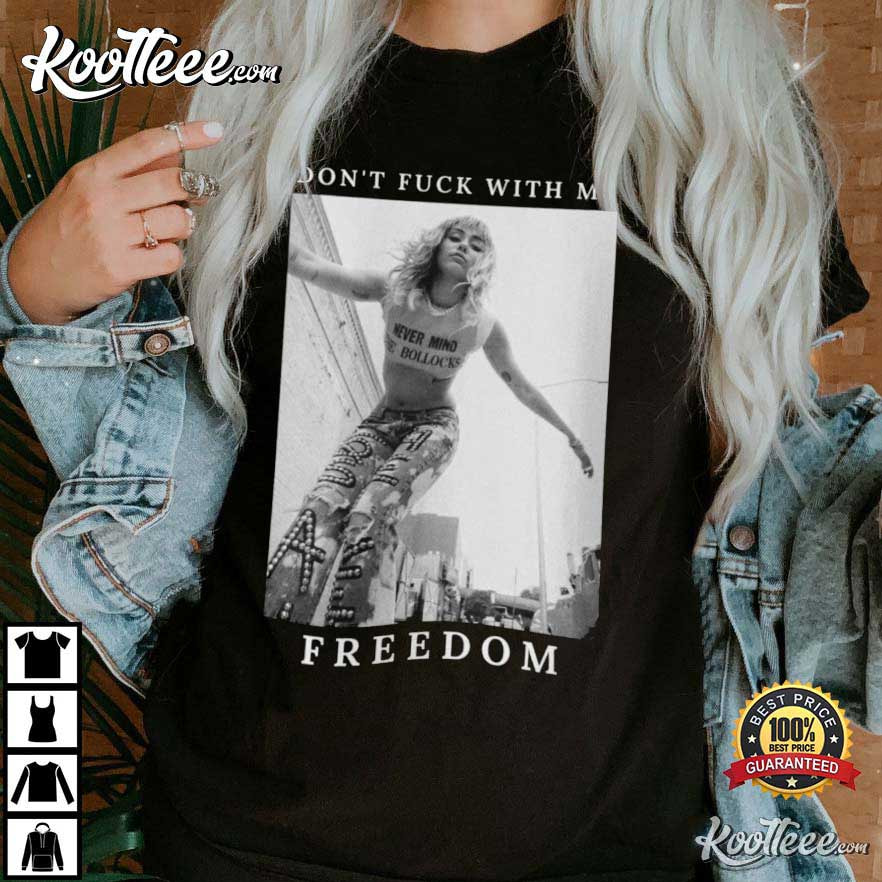 Miley Cyrus Don't Fuck With My Freedom T-Shirt