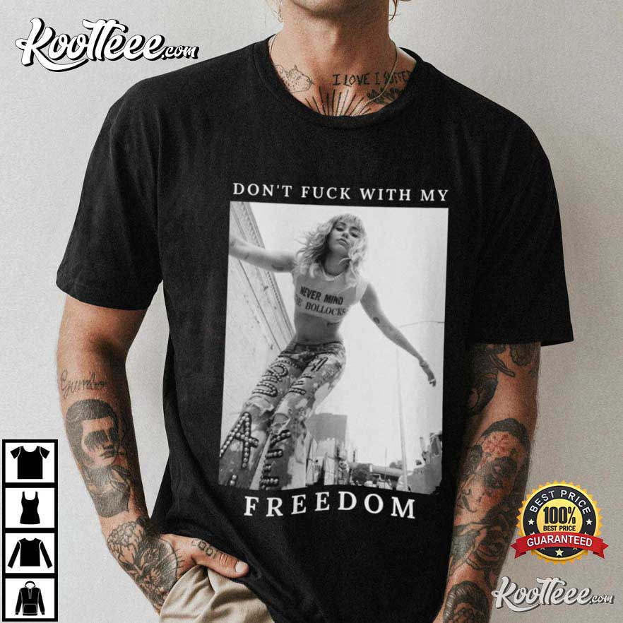 Miley Cyrus Don't Fuck With My Freedom T-Shirt