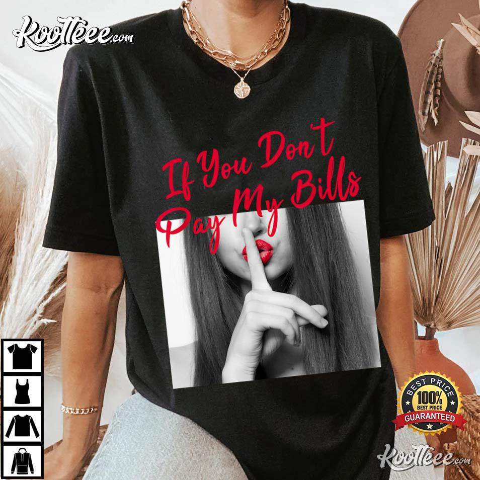Slogan Figure Graphic If You Don't Pay My Bills Women T-Shirt