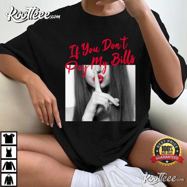 Slogan Figure Graphic If You Don’t Pay My Bills Women T-Shirt