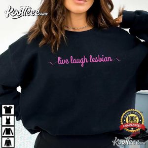 Live Laugh Lesbian LGBTQ T Shirt