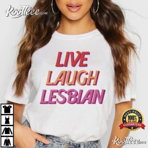 Live Laugh Lesbian LGBTQ Girls Who Love Girls T Shirt 2