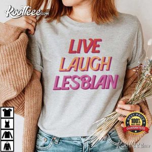 Live Laugh Lesbian LGBTQ Girls Who Love Girls T Shirt 3