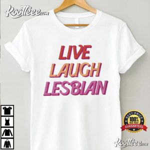 Live Laugh Lesbian LGBTQ Girls Who Love Girls T Shirt 4
