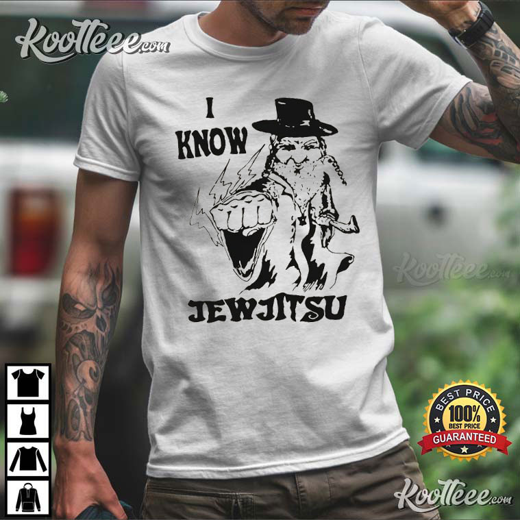 I Know Jew Jitsu T-Shirt