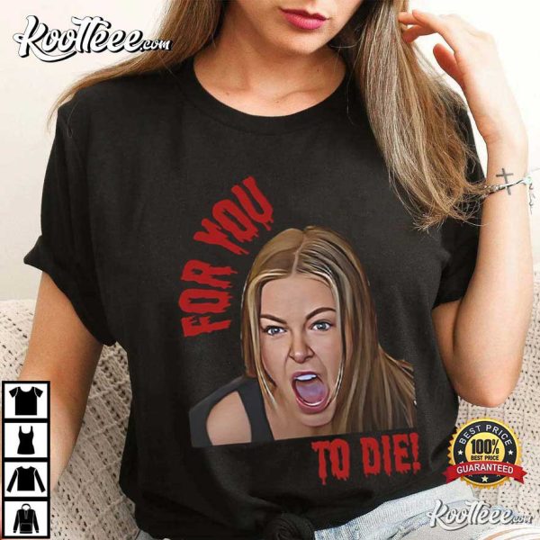 Ariana Madix For You To Die Vanderpump Rules T-Shirt