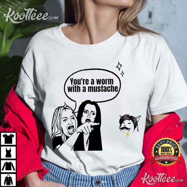 Ariana Madix You’re A Worm With A Mustache Vanderpump Rules T-Shirt